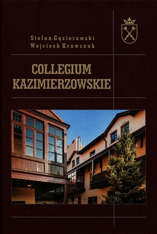 okładka Collegium Kazimierzowskie Na granicy dwóch światów książka | Stefan Gąsiorowski, Wojciech Krawczuk