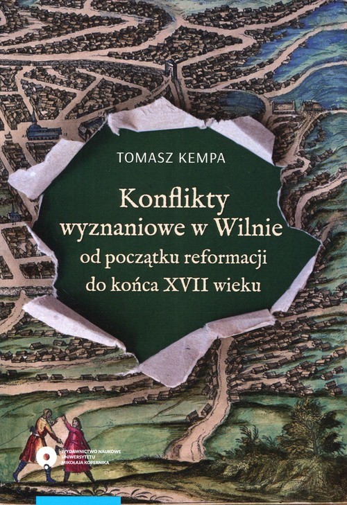 okładka Konflikty wyznaniowe w Wilnie od początku reformacji do końca XVII wieku książka | Kempa Tomasz