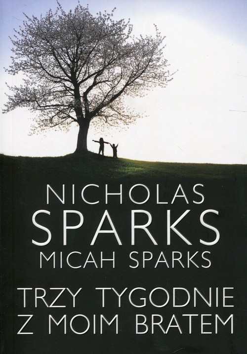okładka Trzy tygodnie z moim bratem książka | Nicholas Sparks, Micah Sparks