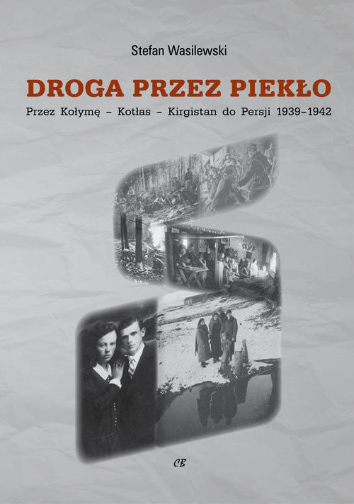 okładka Droga przez piekło Z Wołynia przez Workutę-Kotłas-Kirgistan do Persji 1939-1942 książka | Stefan Wasilewski