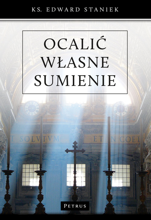 okładka Ocalić własne sumienie Bogactwo Dekalogu książka | ks. prof. Edward Staniek