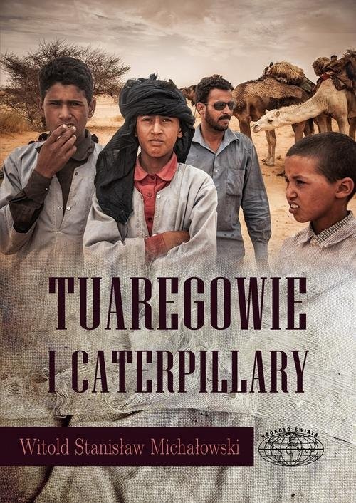 okładka Tuaregowie i caterpillary książka | Witold Michałowski