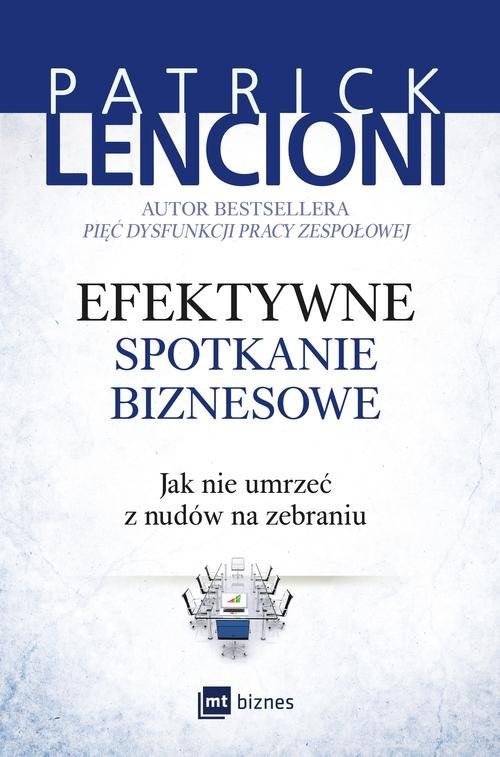 okładka Efektywne spotkanie biznesowe Jak nie umrzeć z nudów na zebraniu książka | Patrick Lencioni