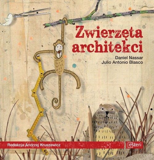okładka Zwierzęta architekci książka | Daniel Nassar, Julio Antonio Blasco