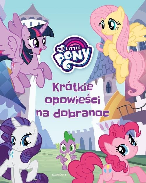 okładka My Little Pony Krótkie opowieści na dobranoc książka | Jamrógiewicz Marta