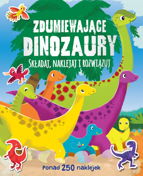 okładka Zdumiewające dinozaury Składaj naklejaj i rozwiązuj książka
