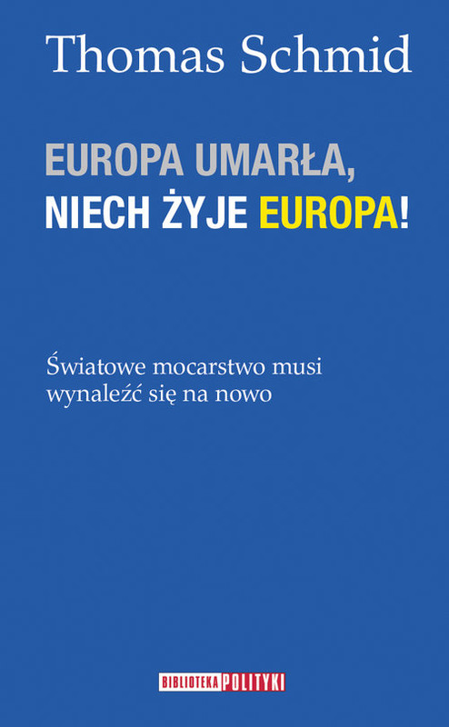 okładka Europa umarła, niech żyje Europa! książka | Thomas Schmid