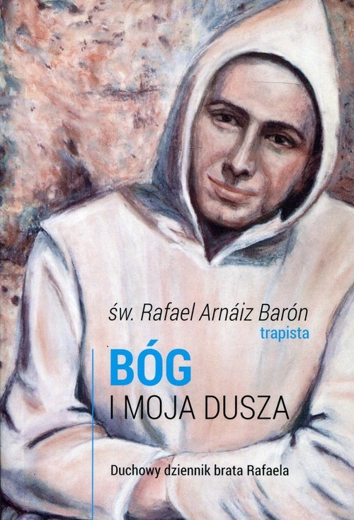 okładka Bóg i moja dusza Duchowy dziennik brata Rafaela książka | Św. Rafael Arnaiz Baron