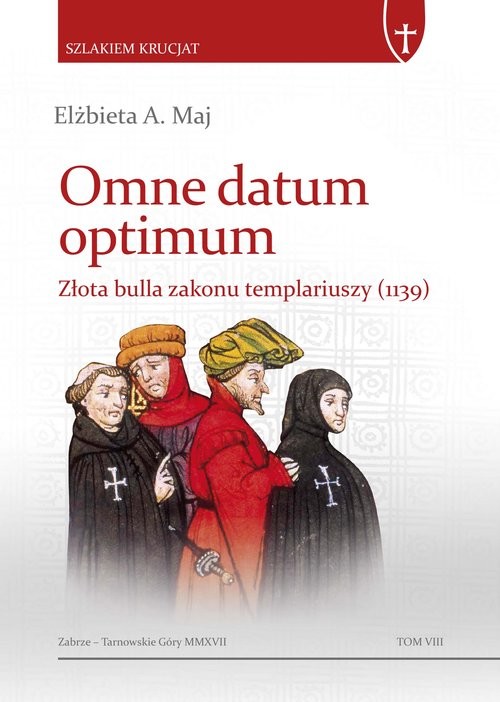 okładka Omne datum optimum Złota bulla zakonu templariuszy (1139) książka | Elżbieta A. Maj