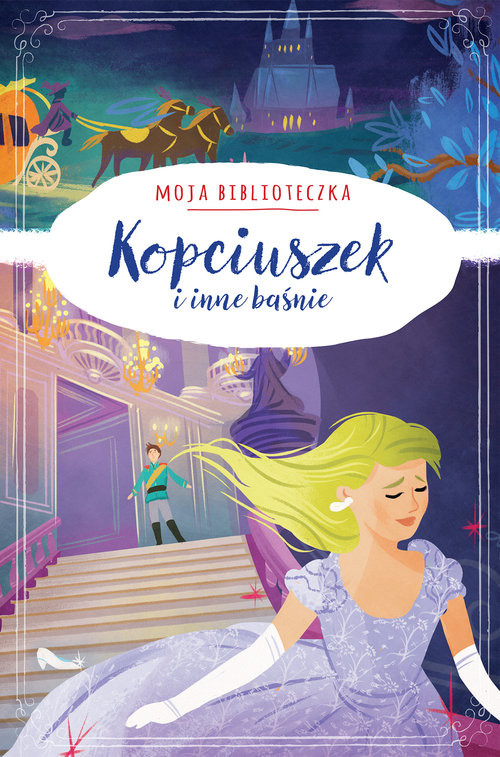 okładka Moja biblioteczka. Kopciuszek i inne baśnie książka | Praca Zbiorowa