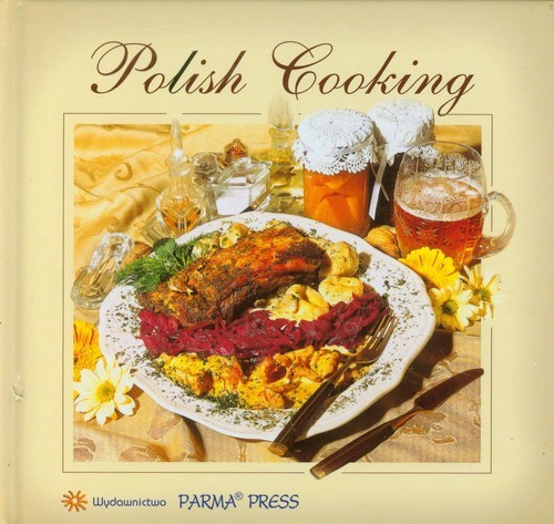okładka Polish Cooking Kuchnia Polska wersja angielska książka | Izabella Byszewska