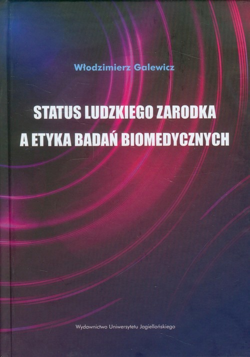 okładka Status ludzkiego zarodka a etyka badań biomedycznych książka | Galewicz Włodzimierz