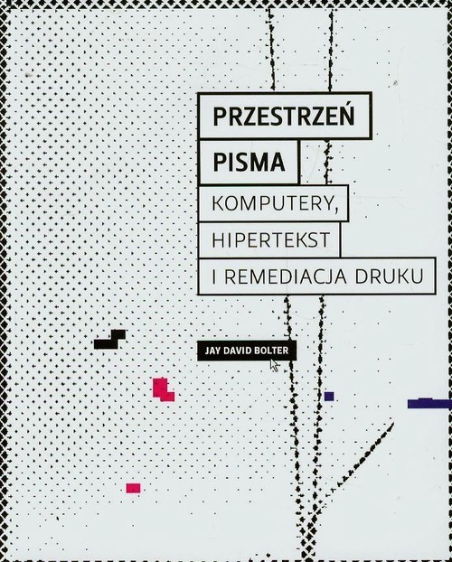 okładka Przestrzeń pisma Komputery, hipertekst i remediacja druku książka | Jay David Bolter