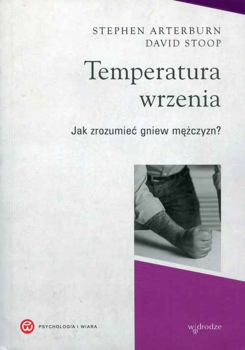 okładka Temperatura wrzenia Jak zrozumieć gniew mężczyzn? książka | Stephen Arterburn, David Stoop