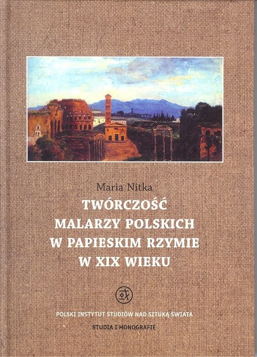 okładka Twróczość malarzy polskich w papieskim Rzymie w XIX wieku książka | Maria Nitka