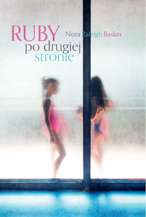 okładka Ruby po drugiej stronie książka | Nora Raleigh Baskin