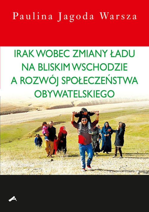 okładka Irak wobec zmiany ładu na Bliskim Wschodzie a rozwój społeczeństwa obywatelskiego książka | Paulina Jagoda Warsza