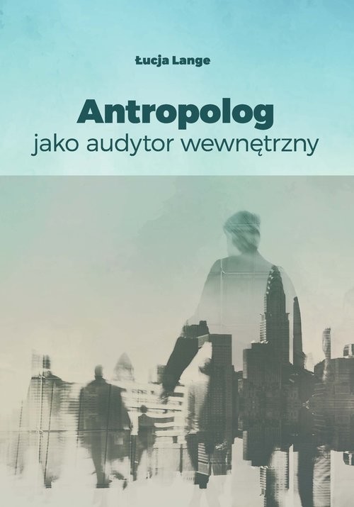 okładka Antropolog jako audytor wewnętrzny książka | Łucja Lange
