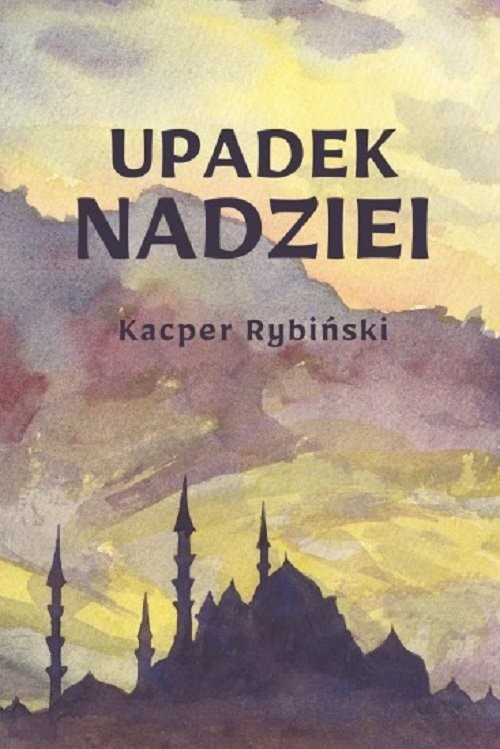 okładka Upadek nadziei książka | Kacper Rybiński