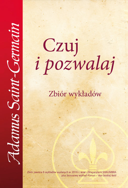 okładka Czuj i pozwalaj Zbiór wykładów książka | Adamus Saint-Germain