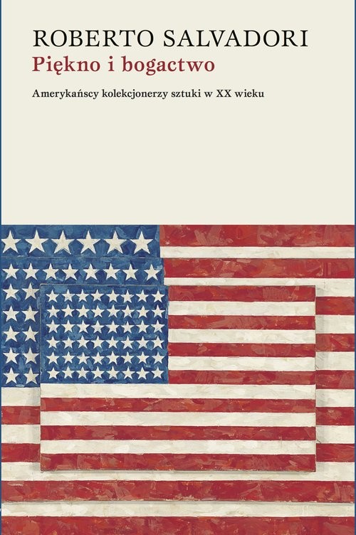 okładka Piękno i bogactwo Amerykańscy kolekcjonerzy sztuki w XX wieku książka | Salvadori Roberto