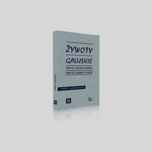 okładka Źródła monastyczne 76 Żywoty galijskie Żywot św. Germana z Auxerre Żywot św. Genowefy z Pary za książka | Rafał Toczko