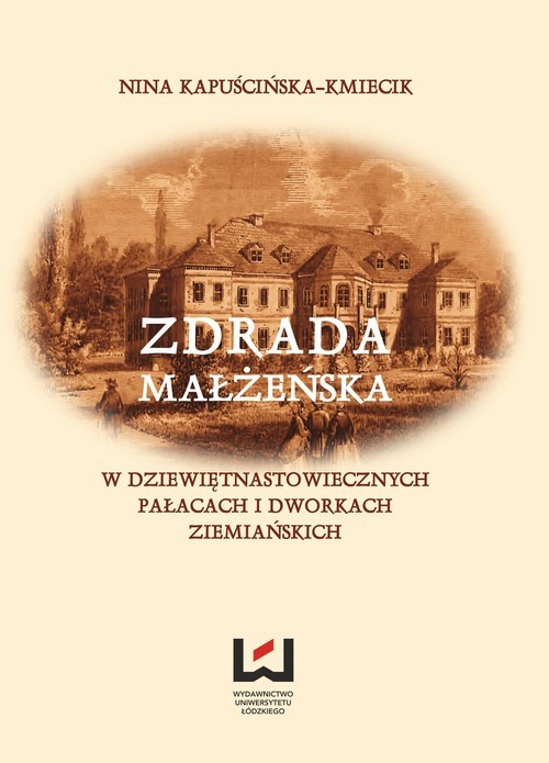 okładka Zdrada małżeńska w dziewiętnastowiecznych pałacach i dworach ziemiańskich książka | Nina Kapuścińska-Kmiecik