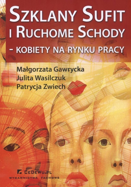 okładka Szklany sufit i ruchome schody kobiety na rynku pracy książka | Małgorzata Gawrycka, Julita E. Wasilczuk, Patrycja Zwiech