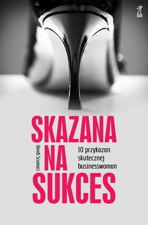 okładka Skazana na sukces 10 przykazań skutecznej bizneswoman książka | Scumaci Dondi