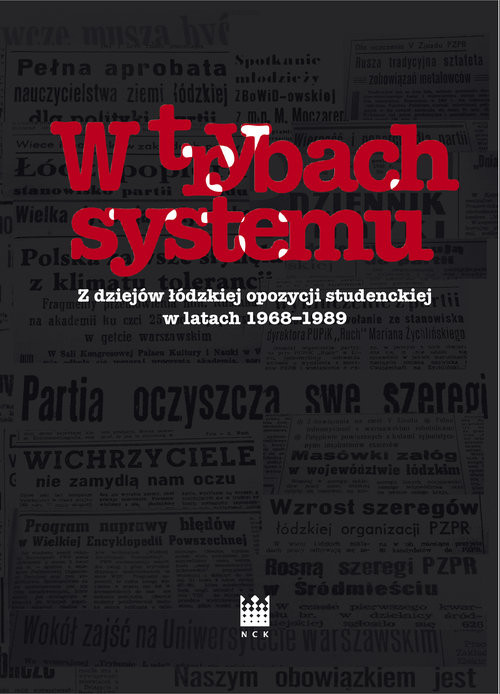 okładka W trybach systemu Z dziejów łódzkiej opozycji studenckiej w latach 1968-1989 książka