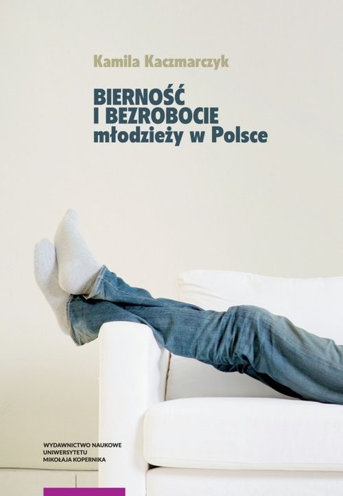 okładka Bierność i bezrobocie młodzieży w Polsce książka | Kamila Kaczmarczyk