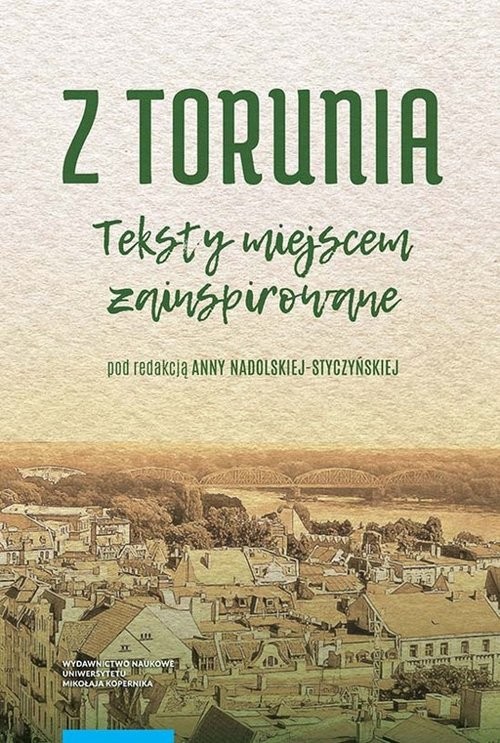 okładka Z Torunia Teksty miejscem zainspirowane książka