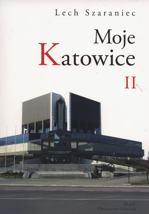 okładka Moje Katowice II książka | Szaraniec Lech