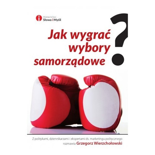 okładka Jak wygrać wybory samorządowe? książka