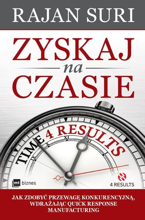 okładka Zyskaj na czasie Quick Response Manufacturing - innowacyjna metoda zarządzania przedsiębiorstwem książka | Rajan Suri