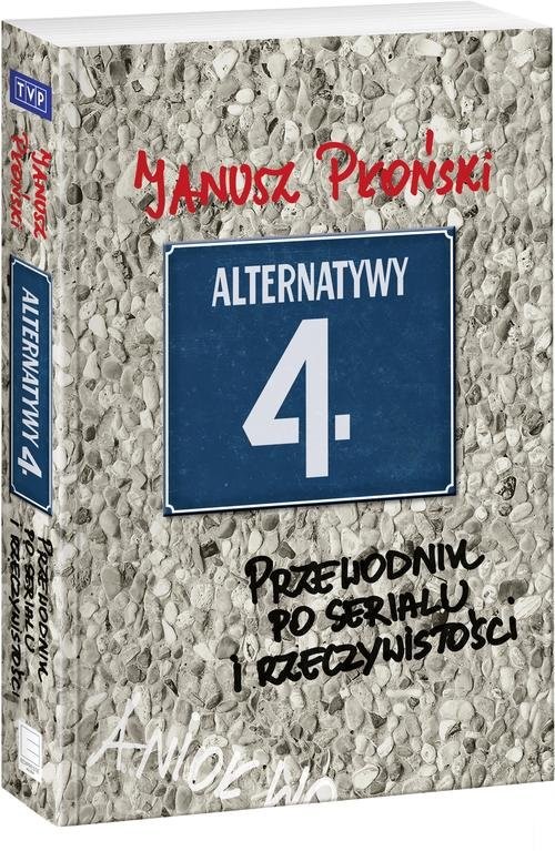 okładka Alternatywy 4 Przewodnik po serialu i rzeczywistości książka | Janusz Płoński