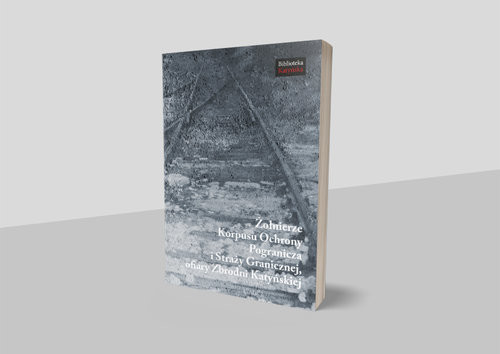 okładka Żołnierze Korpusu Ochrony Pogranicza i Straży Granicznej - ofiary Zbrodni Katyńskiej książka | Artur Ochał