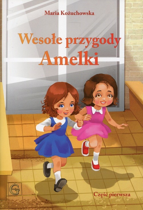 okładka Wesołe przygody Amelki Część 1 książka | Maria Kożuchowska