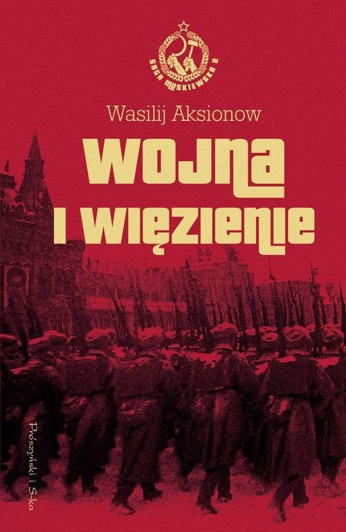 okładka Wojna i więzienie Saga moskiewska Tom 2 książka | Wasilij Aksionow, Wasilij Aksionow, Wasilij Aksionow