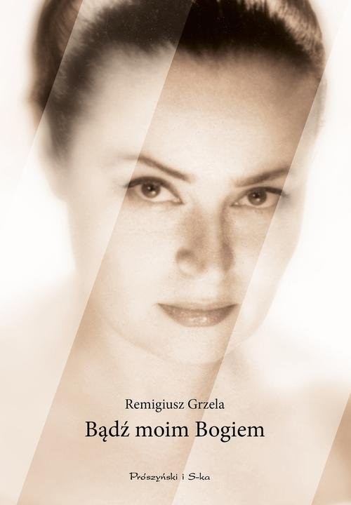 okładka Bądź moim Bogiem książka | Remigiusz Grzela