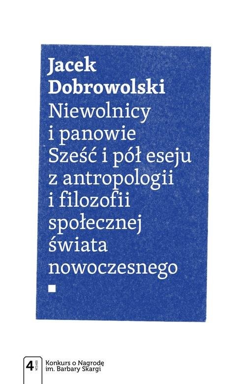 okładka Niewolnicy i panowie Sześć i pół eseju z antropologii i filozofii społecznej świata książka | Dobrowolski Jacek