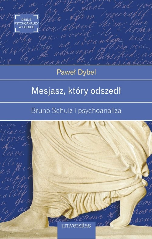 okładka Mesjasz, który odszedł Bruno Schulz i psychoanaliza książka | Dybel Paweł