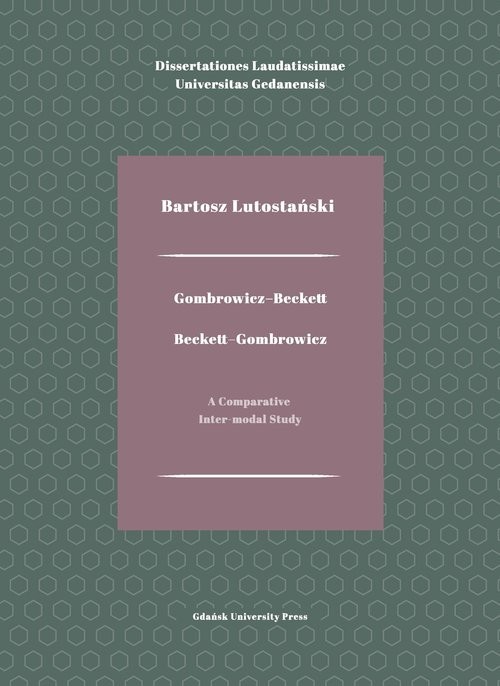 okładka Gombrowicz-Beckett. Beckett-Gombrowicz A Comparative Inter-modal Study książka | Bartosz Lutostański