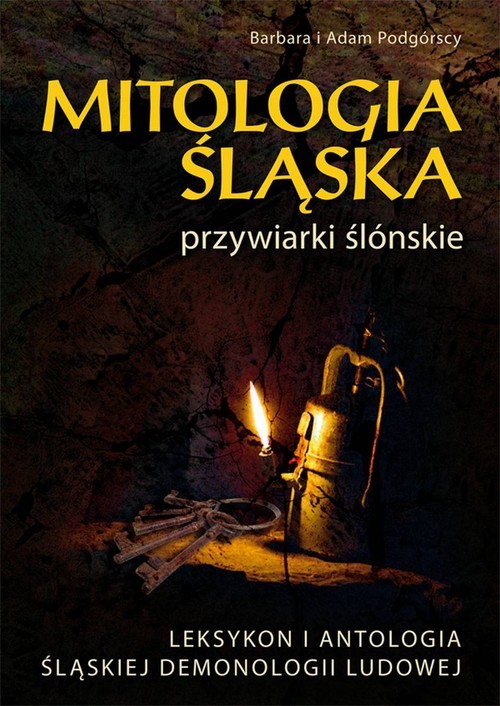 okładka Mitologia śląska przywiarki ślónskie Leksykon i antologia śląskiej demonologii ludowej książka | Barbara Podgórska, Adam Podgórski