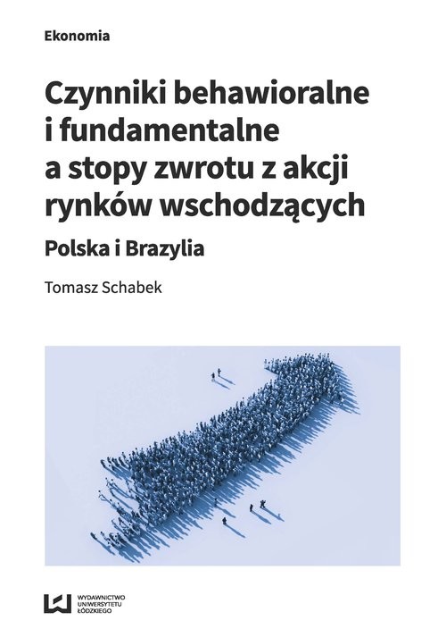 okładka Czynniki behawioralne i fundamentalne a stopy zwrotu z akcji rynków wschodzących Polska i Brazylia książka | Schabek Tomasz