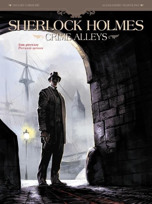 okładka Sherlock Holmes Crime Alleys Tom 1 Sherlock Holmes książka | Sylvain Cordurie, Alessandro Nespolino