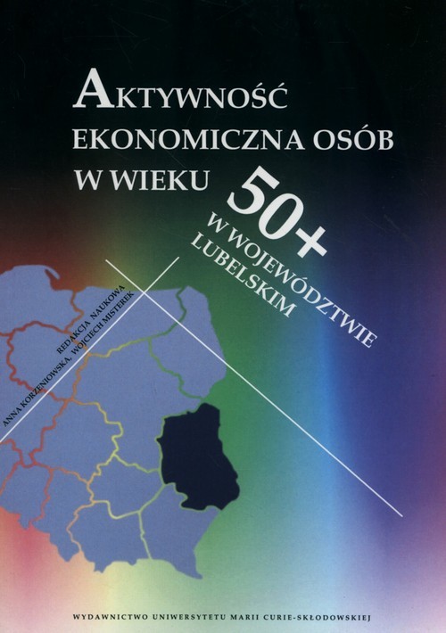okładka Aktywność ekonomiczna osób w wieku 50+ w województwie lubelskim książka