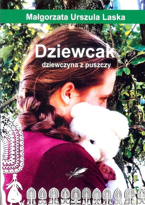 okładka Dziewcak dziewczyna z puszczy książka | Małgorzata Urszula Laska