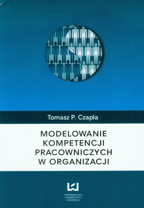 okładka Modelowanie kompetencji pracowniczych w organizacji książka | Tomasz Czapla
