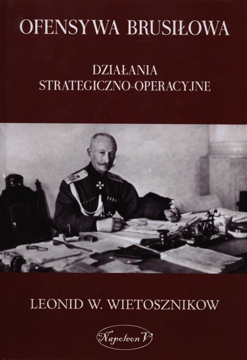 okładka Ofensywa Brusiłowa Działania strategiczno - operacyjne książka | Leonid W. Wietosznikow